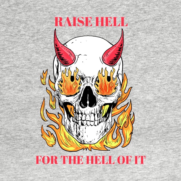 raise hell for the hell of it by dgutpro87